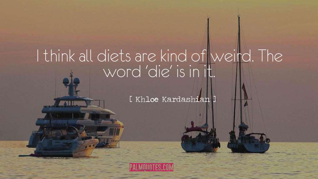 Khloe Kardashian Quotes: I think all diets are