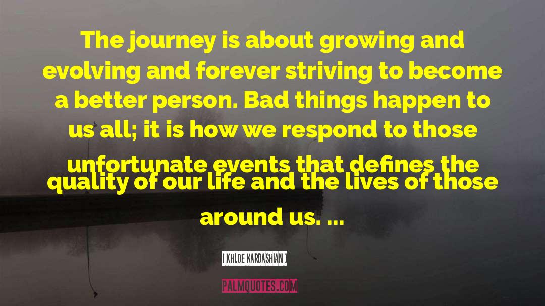 Khloe Kardashian Quotes: The journey is about growing