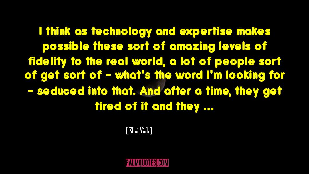 Khoi Vinh Quotes: I think as technology and