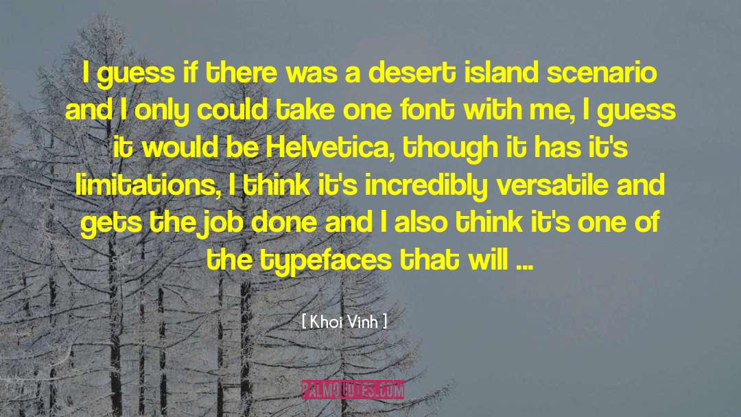 Khoi Vinh Quotes: I guess if there was