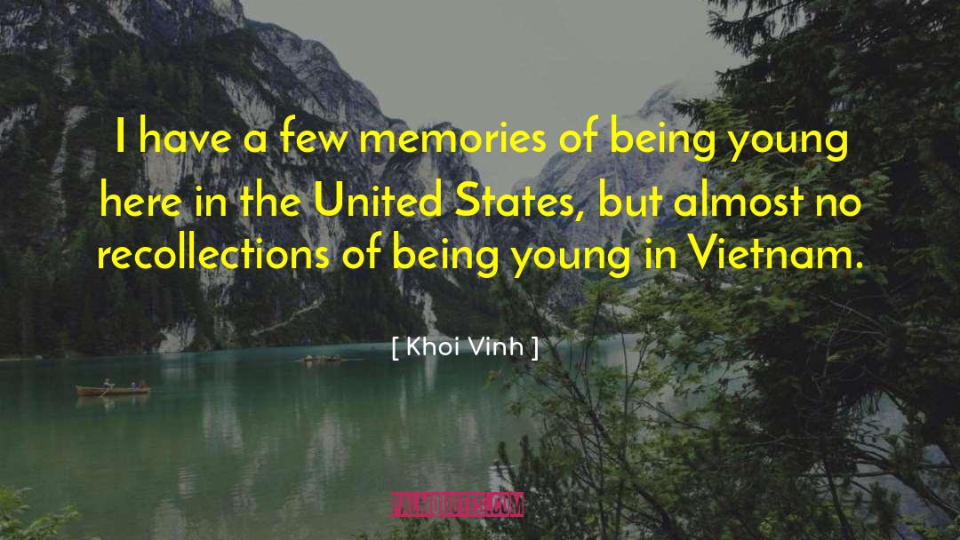 Khoi Vinh Quotes: I have a few memories