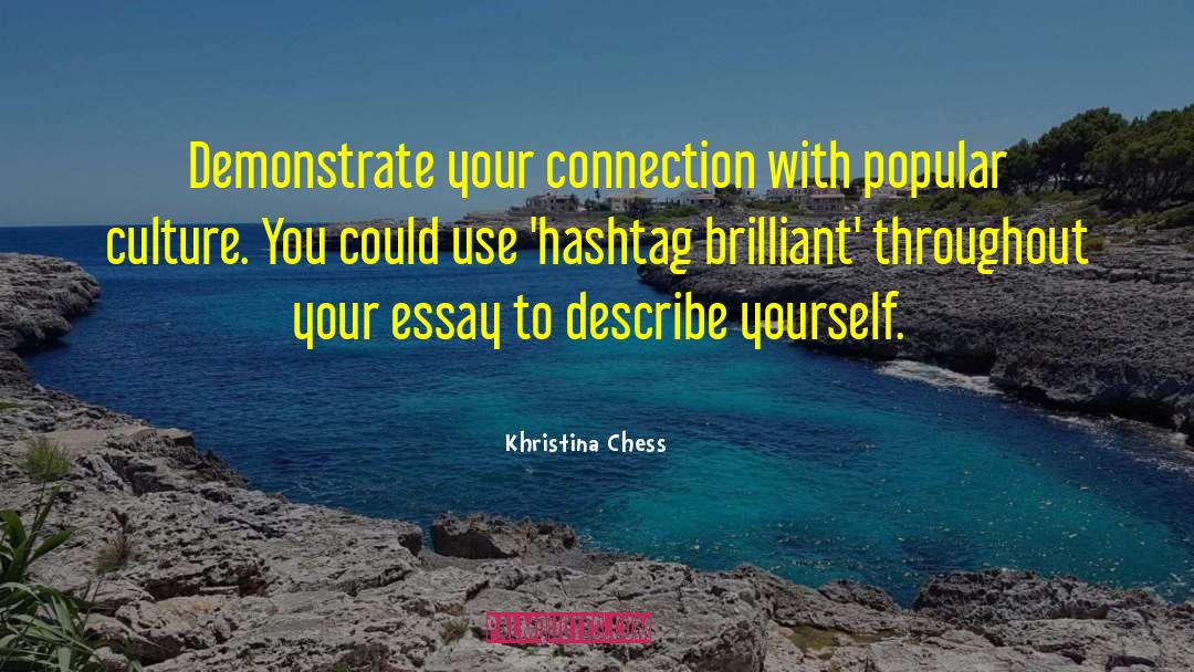 Khristina Chess Quotes: Demonstrate your connection with popular