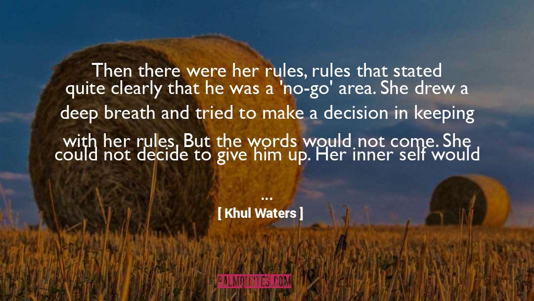 Khul Waters Quotes: Then there were her rules,