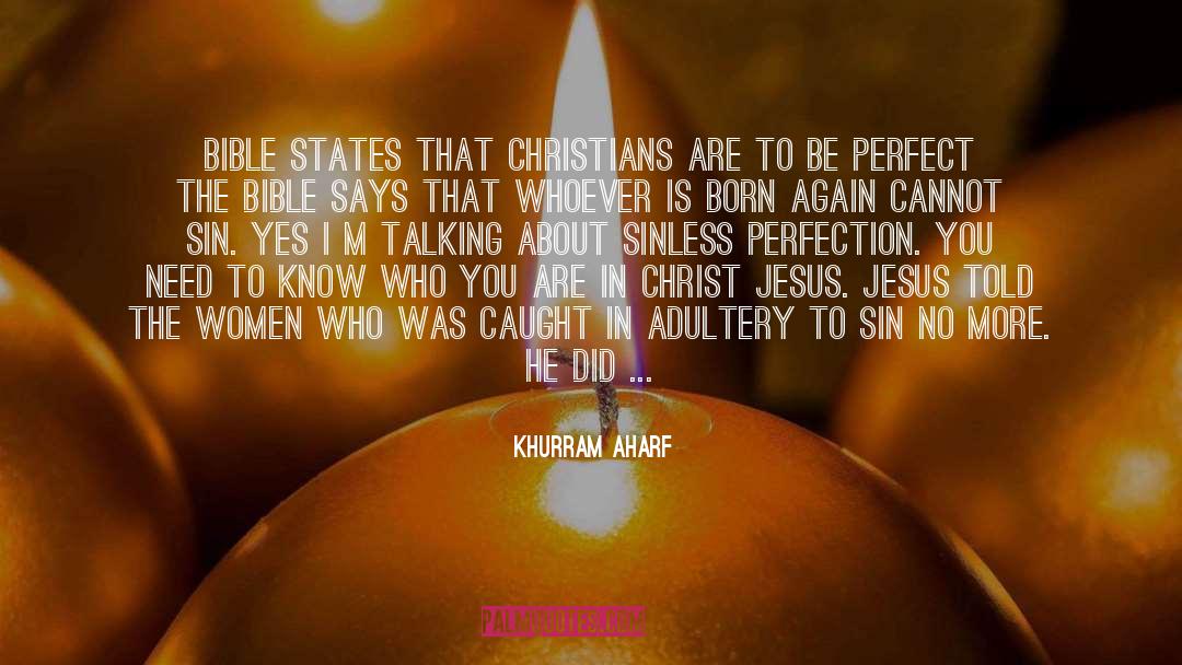 Khurram Aharf Quotes: Bible States That Christians Are