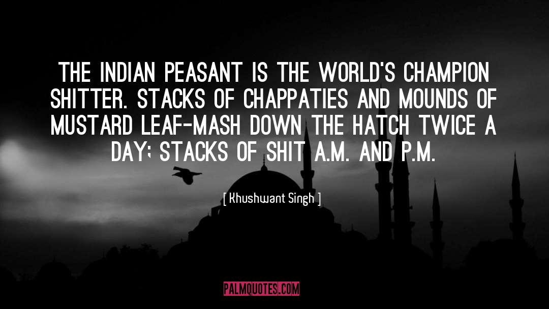 Khushwant Singh Quotes: The Indian peasant is the