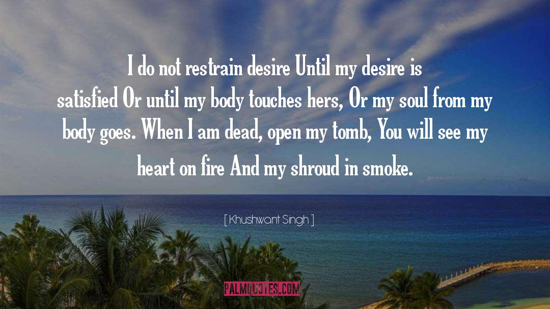 Khushwant Singh Quotes: I do not restrain desire