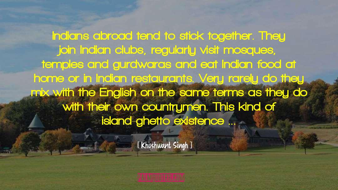 Khushwant Singh Quotes: Indians abroad tend to stick