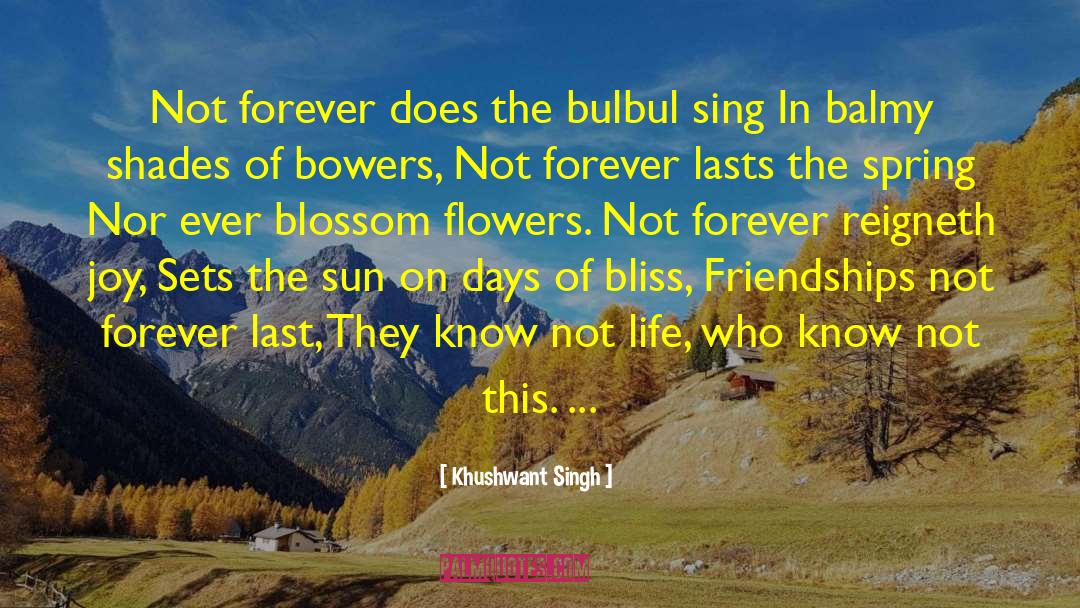 Khushwant Singh Quotes: Not forever does the bulbul