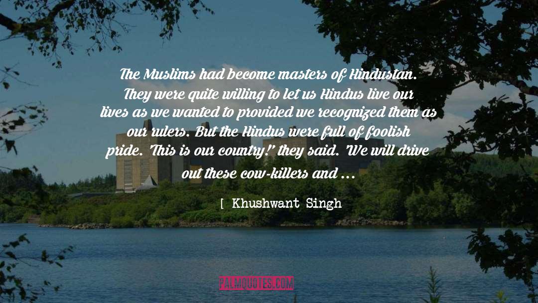 Khushwant Singh Quotes: The Muslims had become masters