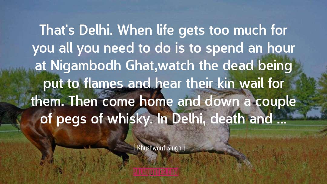 Khushwant Singh Quotes: That's Delhi. When life gets