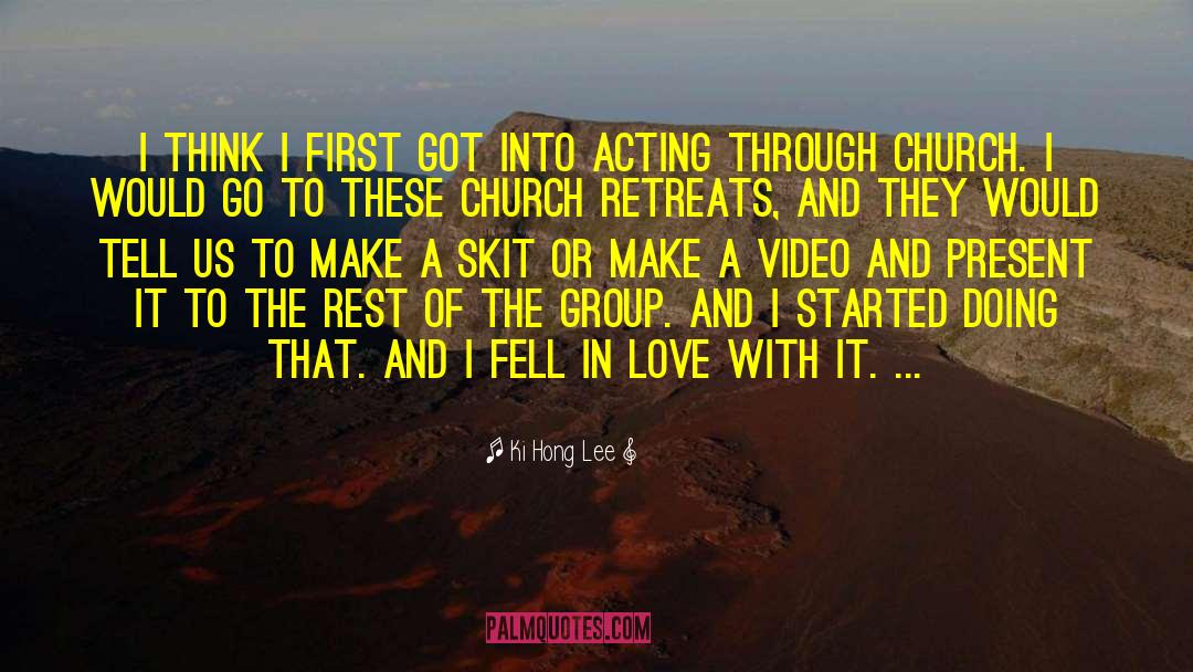 Ki Hong Lee Quotes: I think I first got