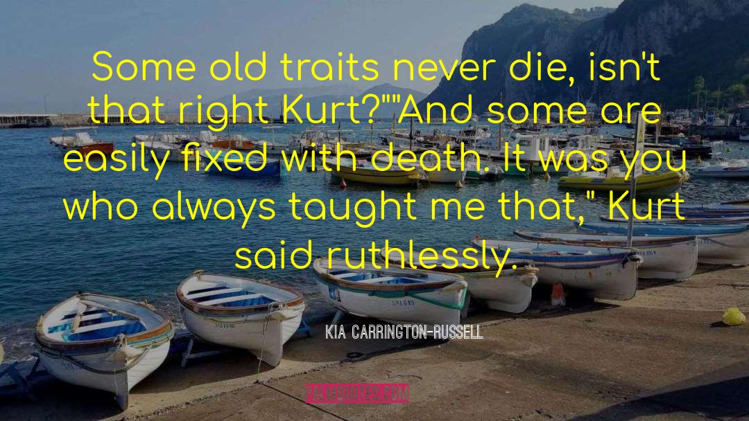 Kia Carrington-Russell Quotes: Some old traits never die,