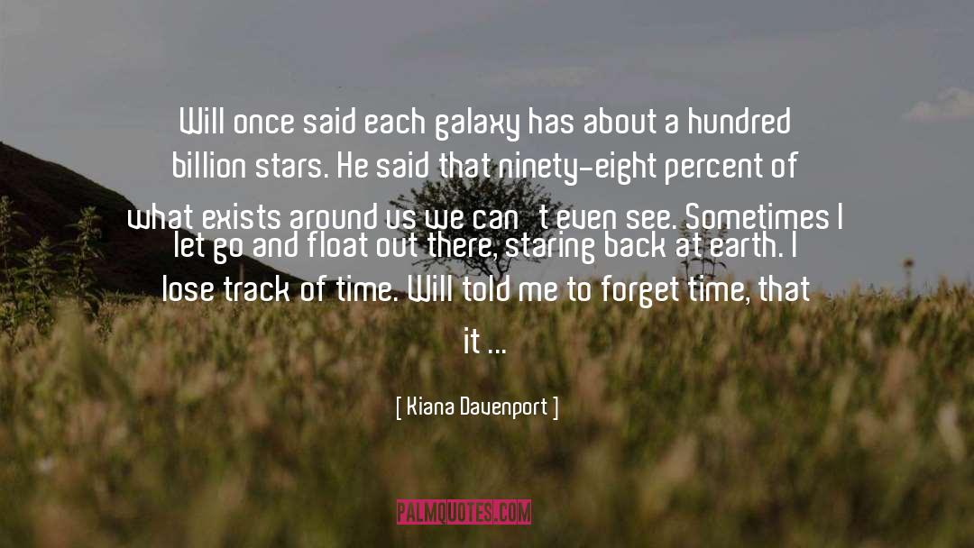 Kiana Davenport Quotes: Will once said each galaxy