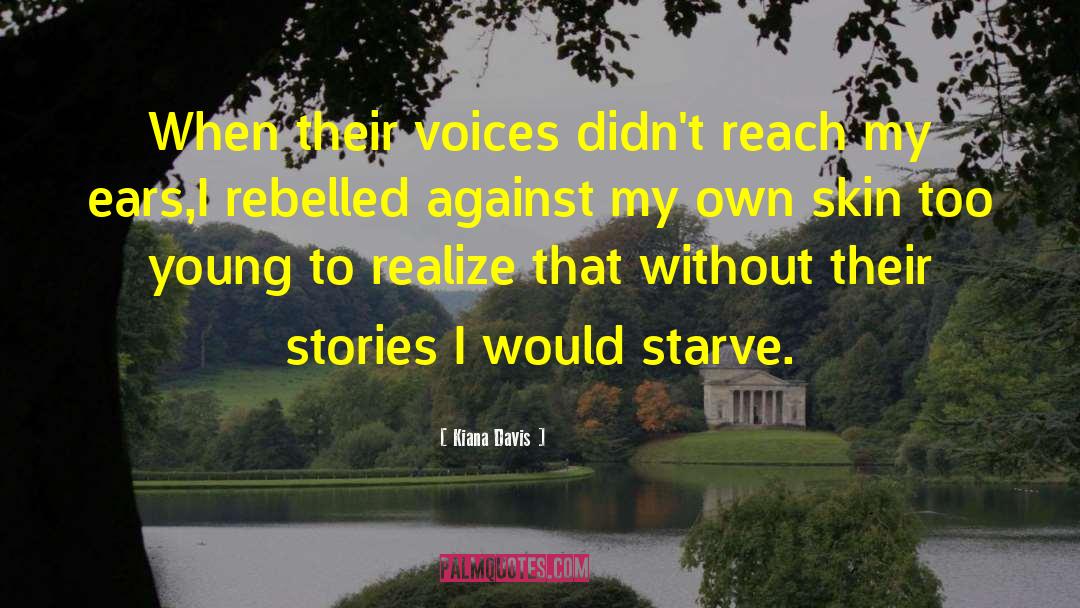 Kiana Davis Quotes: When their voices didn't reach