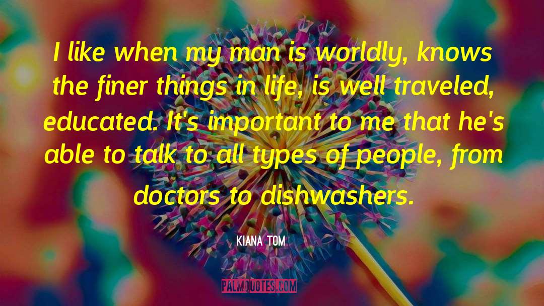 Kiana Tom Quotes: I like when my man