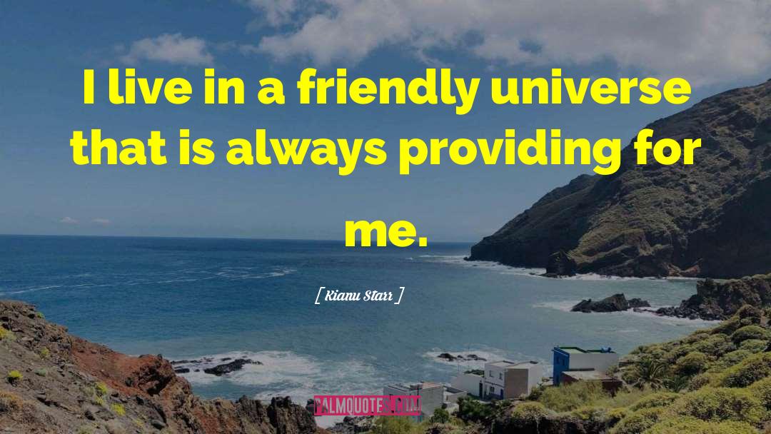Kianu Starr Quotes: I live in a friendly