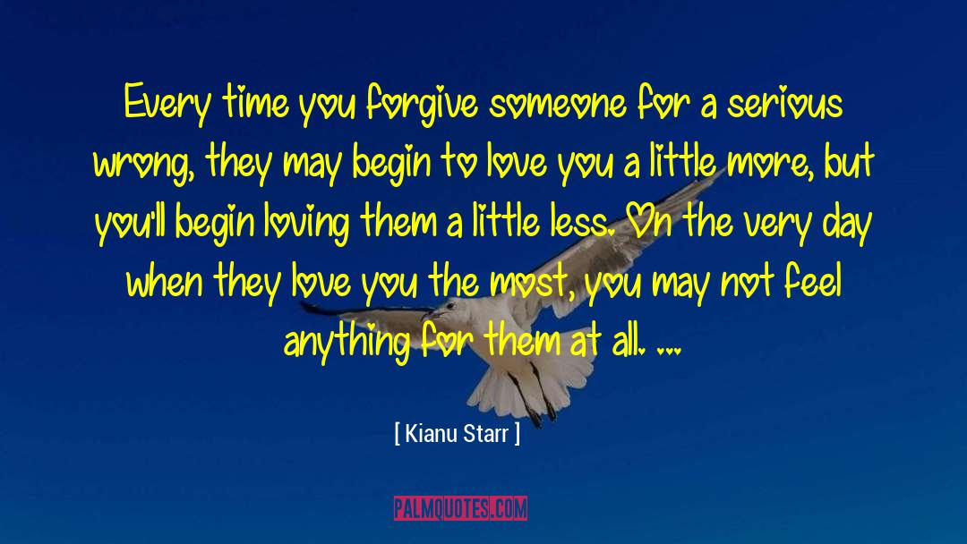 Kianu Starr Quotes: Every time you forgive someone