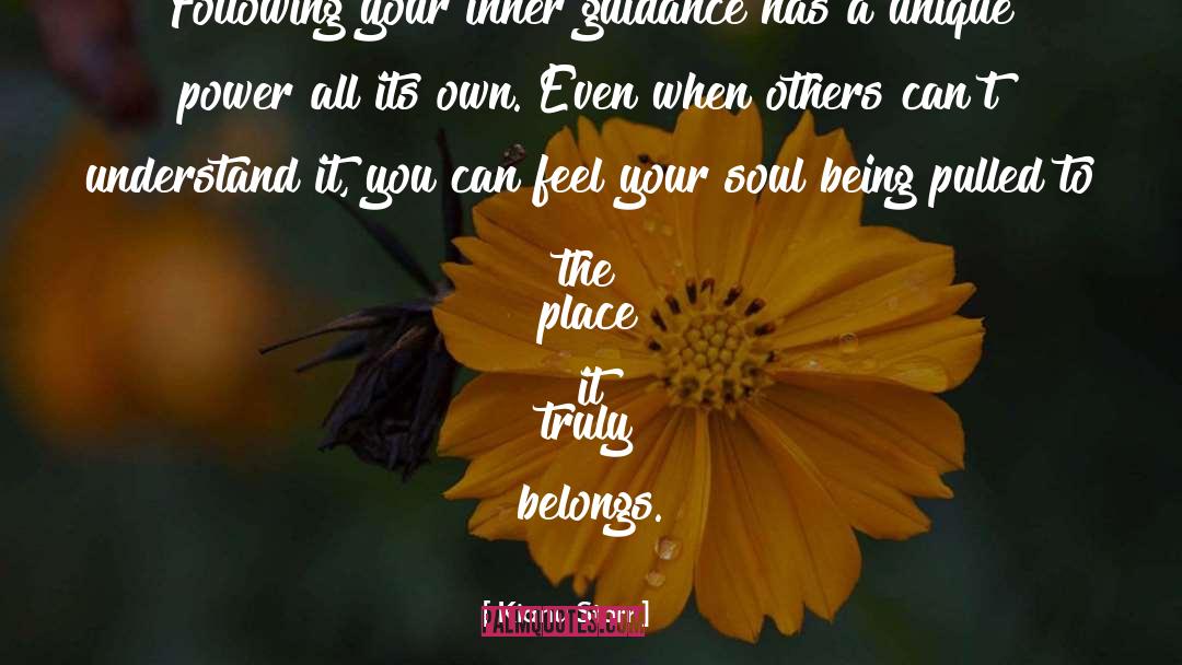 Kianu Starr Quotes: Following your inner guidance has