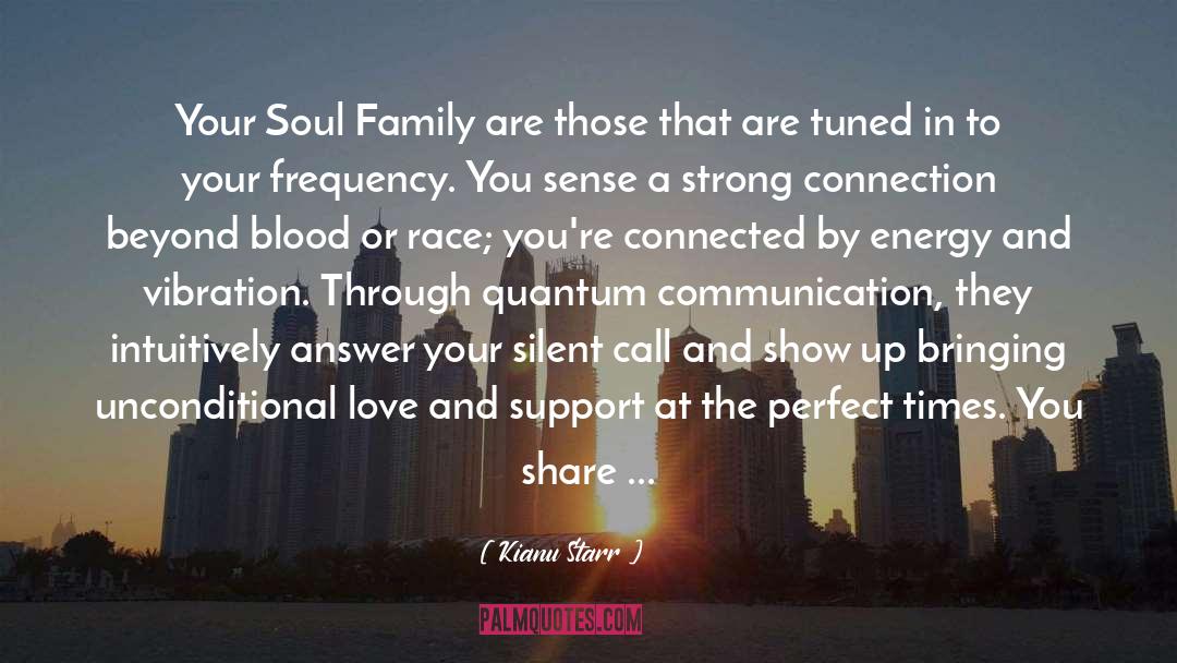 Kianu Starr Quotes: Your Soul Family are those