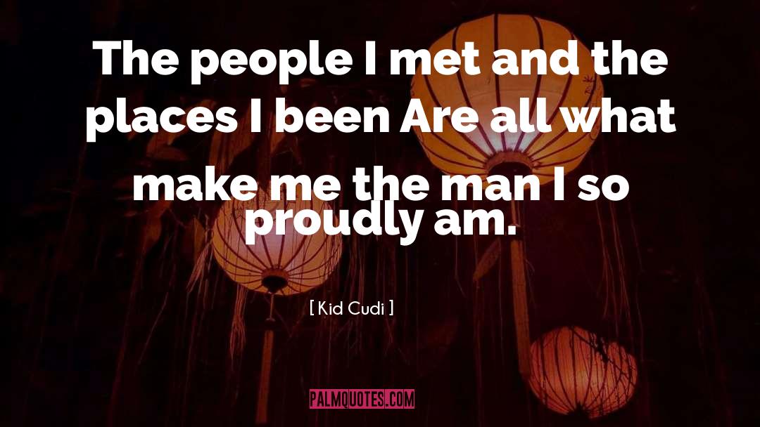 Kid Cudi Quotes: The people I met and