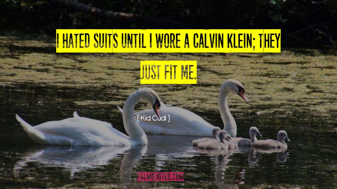 Kid Cudi Quotes: I hated suits until I