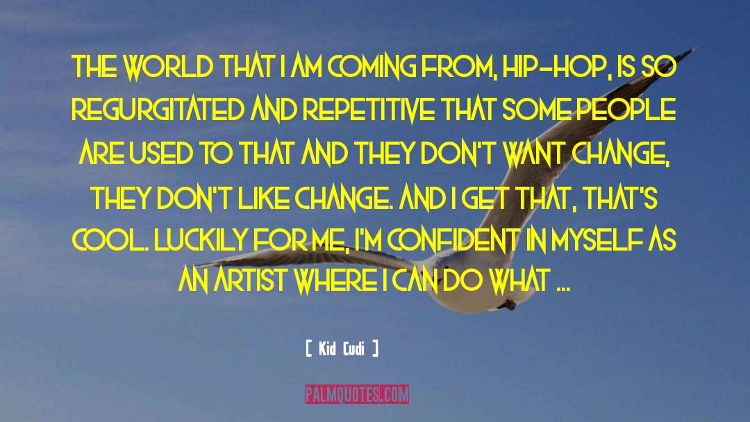 Kid Cudi Quotes: The world that I am