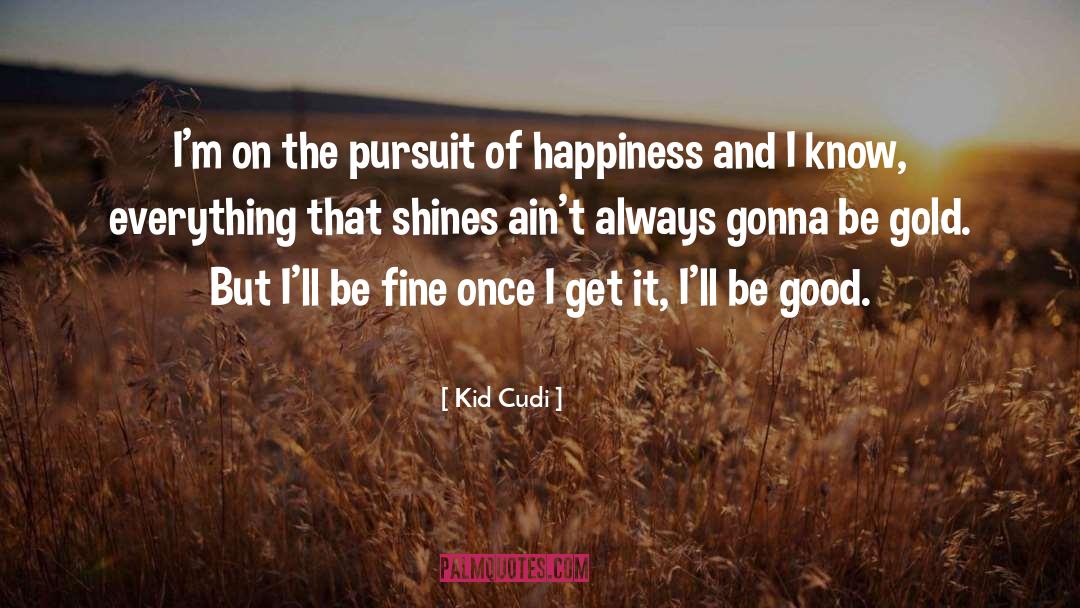 Kid Cudi Quotes: I'm on the pursuit of