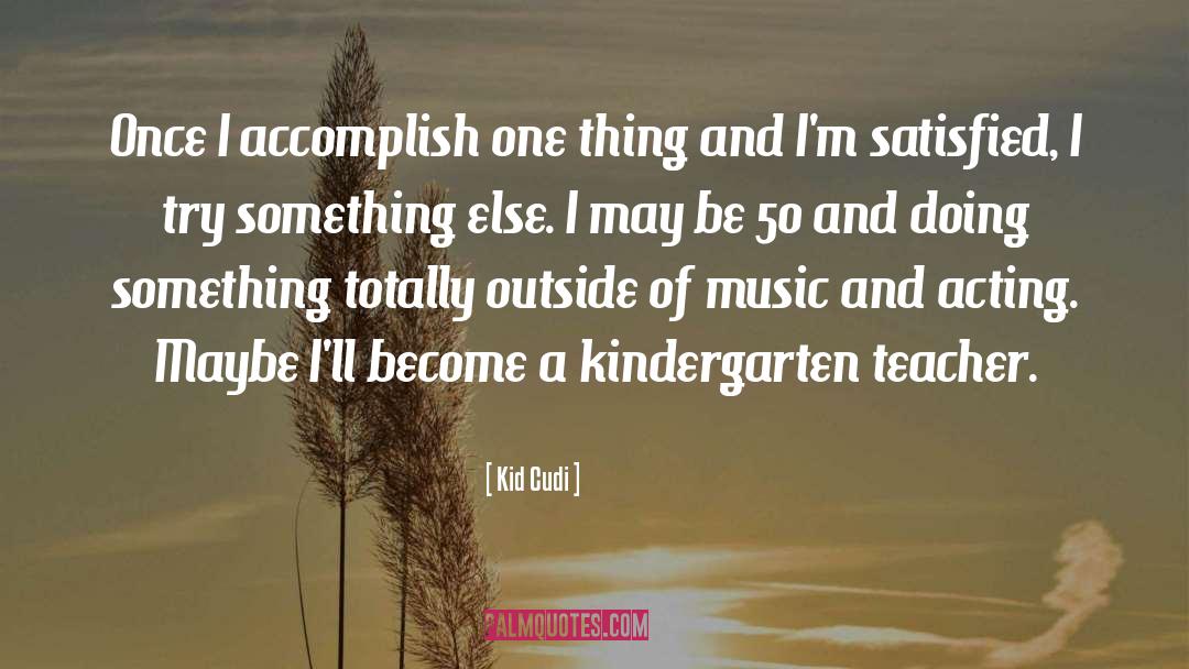 Kid Cudi Quotes: Once I accomplish one thing