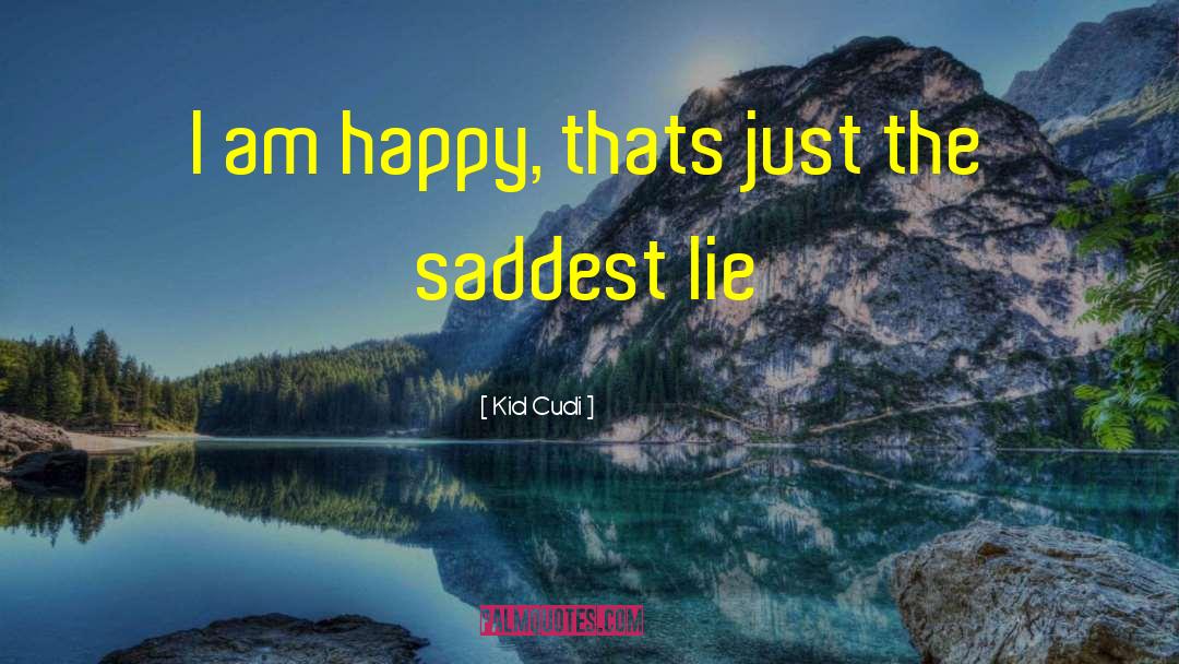 Kid Cudi Quotes: I am happy, thats just