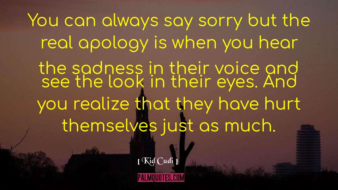 Kid Cudi Quotes: You can always say sorry