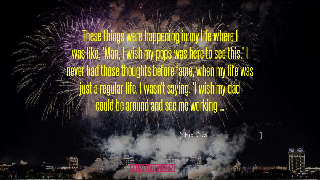 Kid Cudi Quotes: These things were happening in