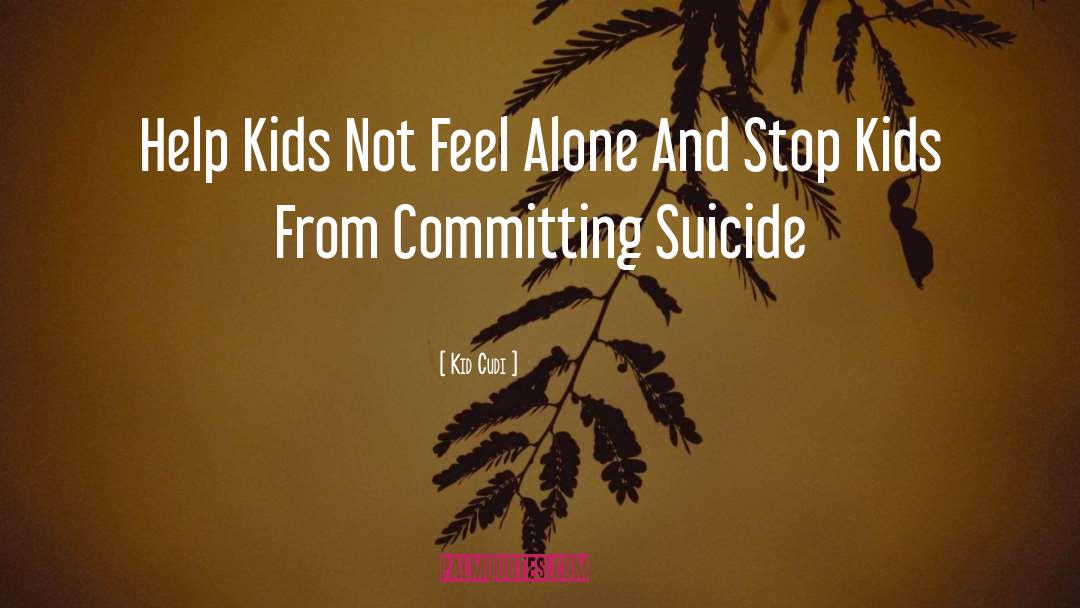 Kid Cudi Quotes: Help Kids Not Feel Alone