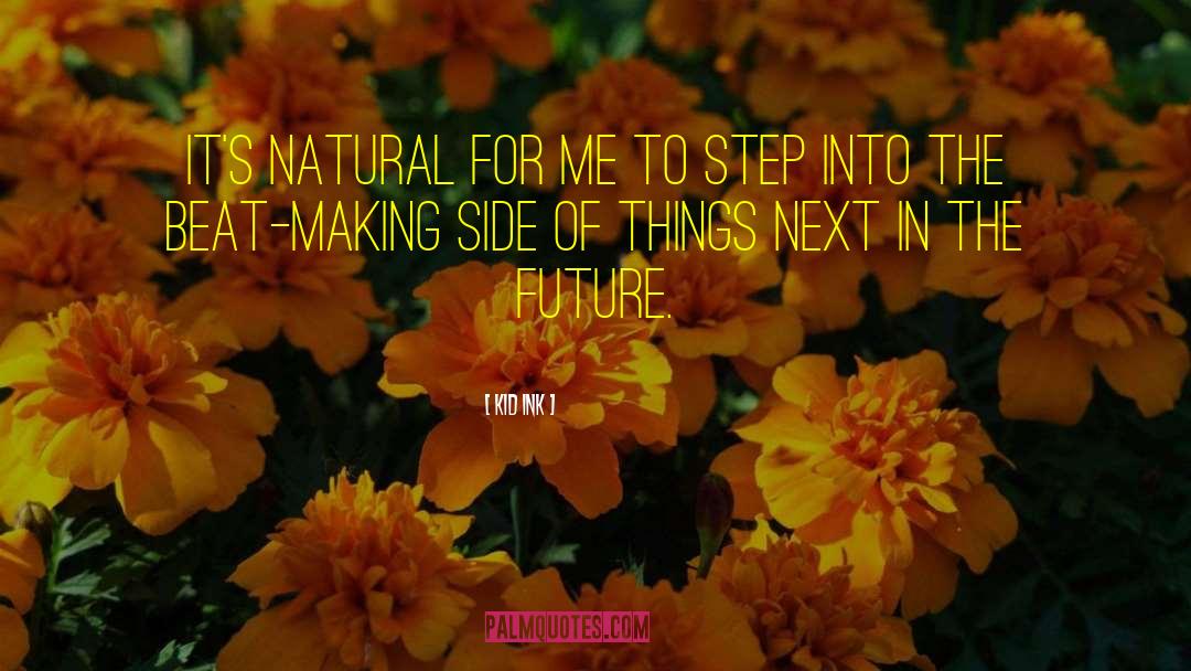 Kid Ink Quotes: It's natural for me to