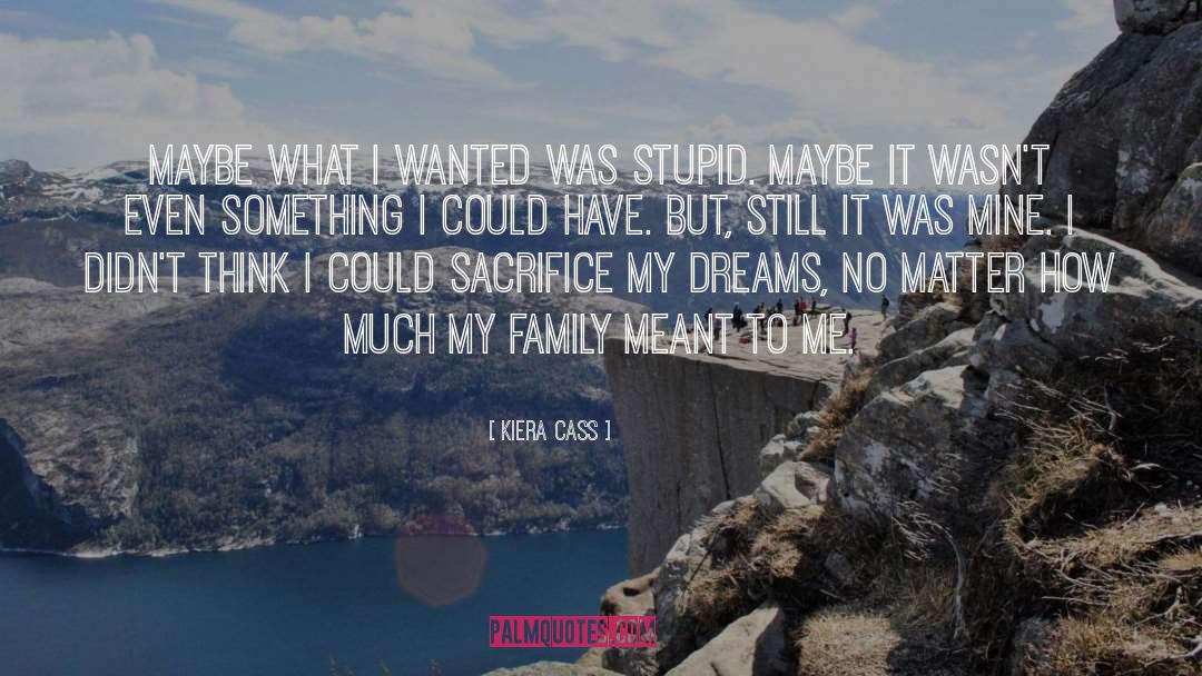 Kiera Cass Quotes: Maybe what I wanted was