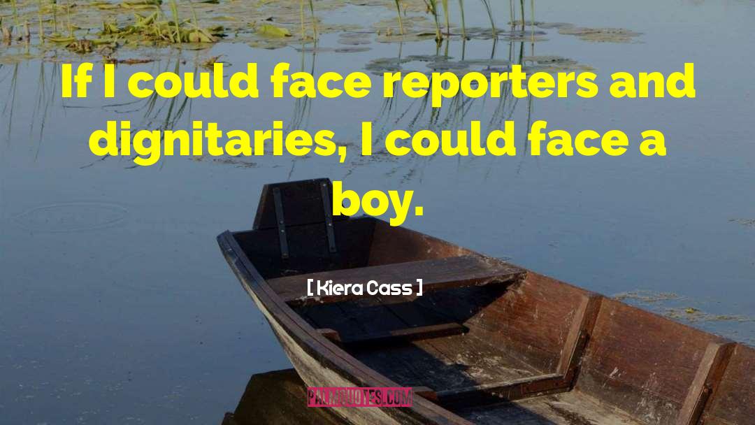 Kiera Cass Quotes: If I could face reporters