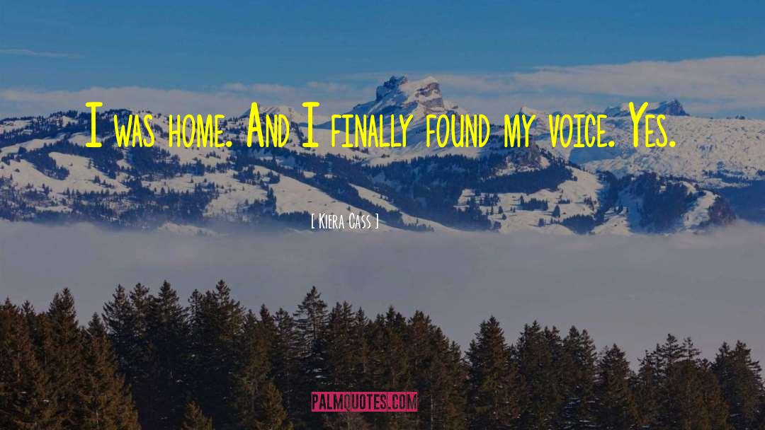 Kiera Cass Quotes: I was home. And I