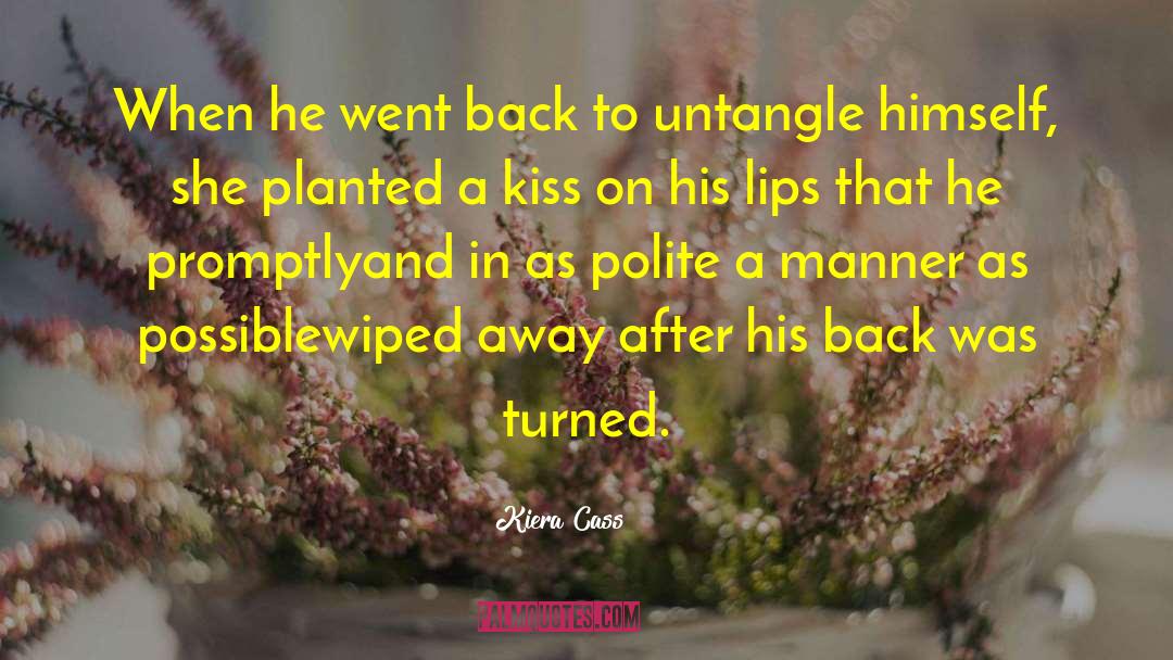 Kiera Cass Quotes: When he went back to