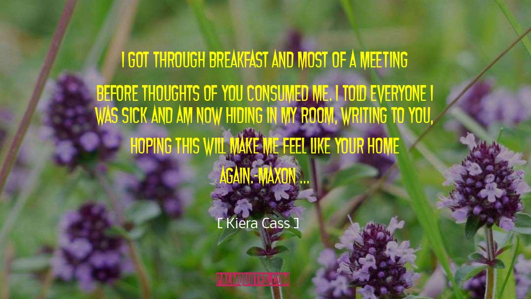 Kiera Cass Quotes: I got through breakfast and