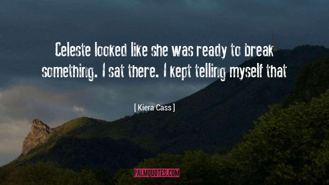 Kiera Cass Quotes: Celeste looked like she was