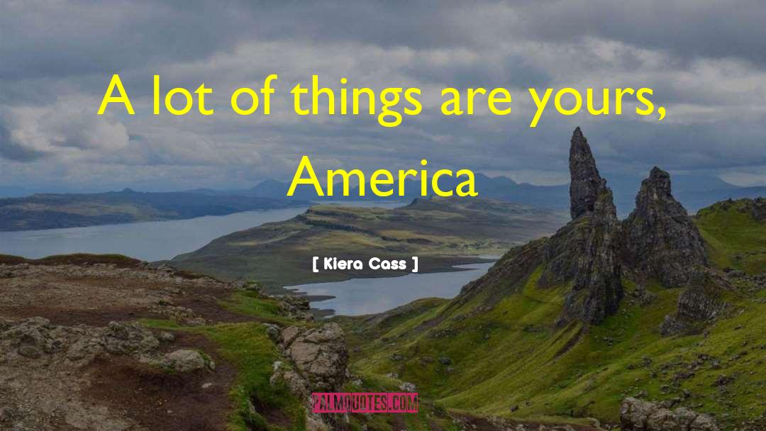 Kiera Cass Quotes: A lot of things are