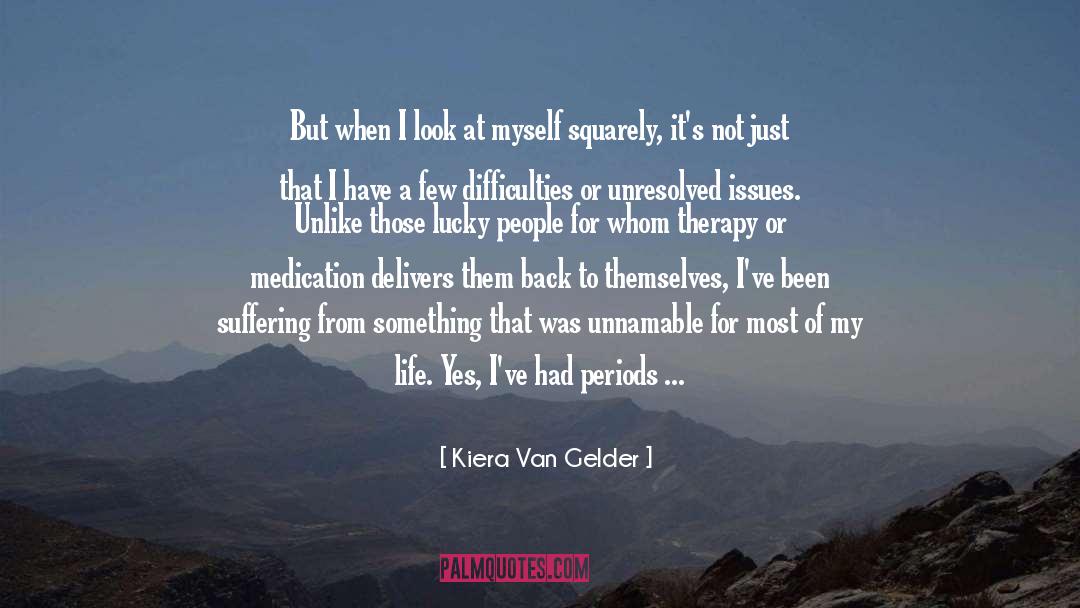 Kiera Van Gelder Quotes: But when I look at