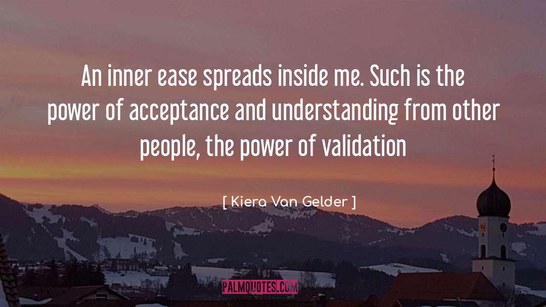 Kiera Van Gelder Quotes: An inner ease spreads inside