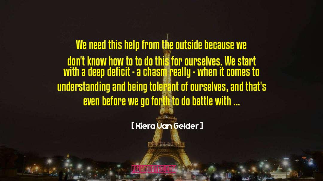 Kiera Van Gelder Quotes: We need this help from