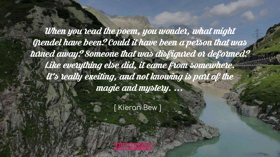 Kieran Bew Quotes: When you read the poem,