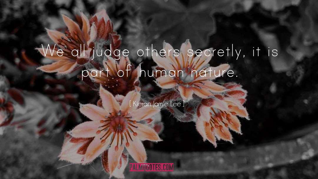 Kieran Jamie Lee Quotes: We all judge others secretly,