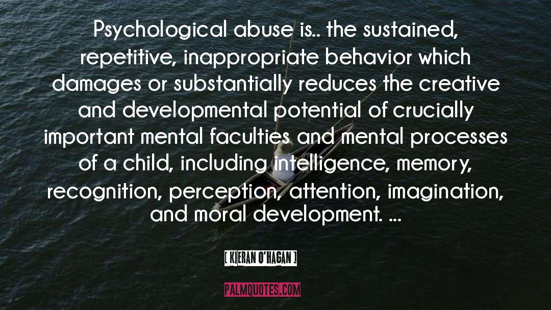 Kieran O'Hagan Quotes: Psychological abuse is.. the sustained,