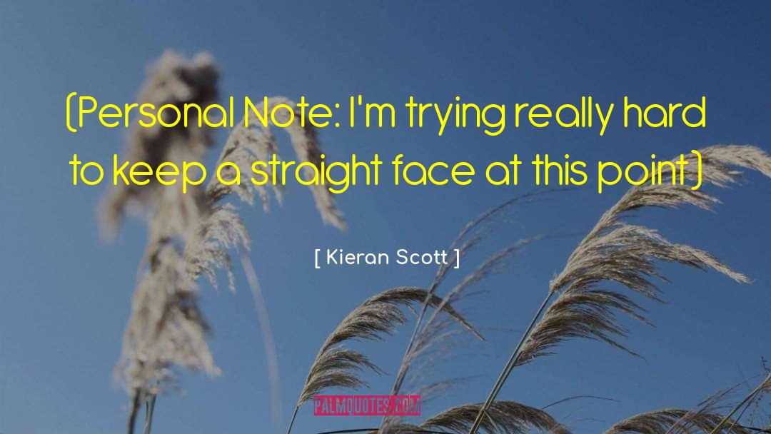 Kieran Scott Quotes: (Personal Note: I'm trying really