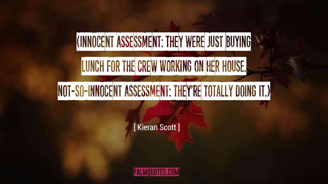 Kieran Scott Quotes: (Innocent Assessment: They were just