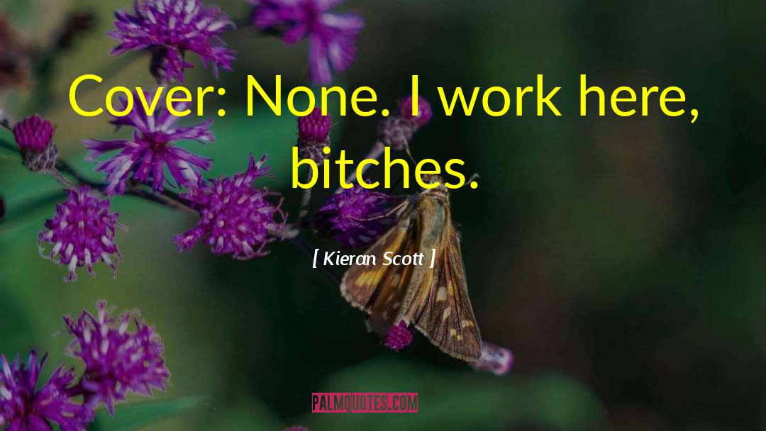 Kieran Scott Quotes: Cover: None. I work here,