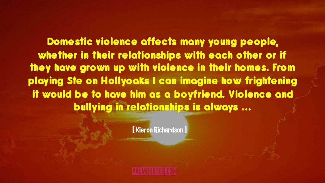 Kieron Richardson Quotes: Domestic violence affects many young